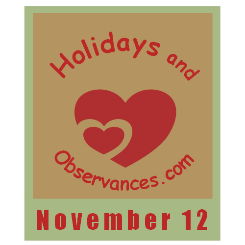 November 12 Information from the Holidays and Observances Website