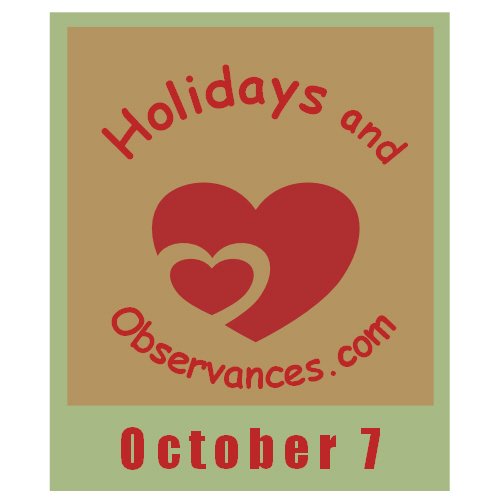 Holidays and Observances October 7 Holiday Information